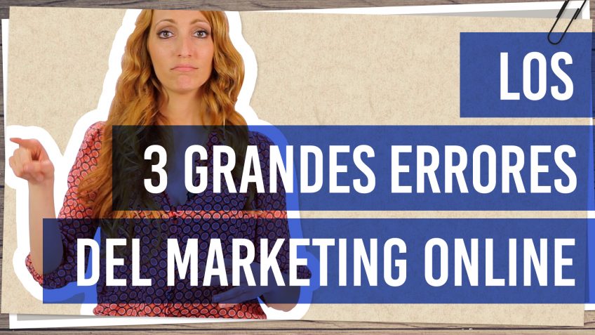 Los 3 grandes errores del marketing online