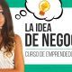 La idea de Negocio - Curso de emprendedores Judit Català